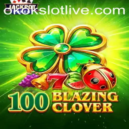 Discover the Thrills of 100BlazingClover Featuring okokslot