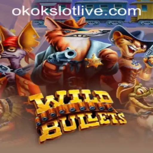 Discover the Thrilling World of WildBullets and the Rising Trend of Okokslot